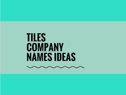 473 Creative Tiles Company Names Thebrandboy Com Tile Companies New Company Names Creative Company Names
