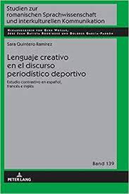 Análisis morfosintáctico de construcciones infinitivas en textos escritos por. Lenguaje Creativo En El Discurso Periodistico Deportivo Estudio Contrastivo En Espanol Frances E Ingles Studien Zur Romanischen Sprachwissenschaft Kommunikation Spanish Edition Quintero Ramirez Sara 9783631795460 Amazon Com Books