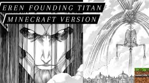 There's no end to them. Eren Founding Titan In Minecraft Youtube
