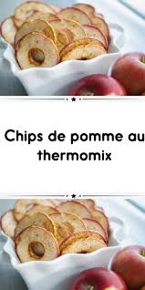 Chips De Pomme Au Thermomix Recettes De Cuisine Chips De Pomme Recette Cookeo Dessert