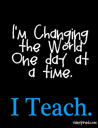 Changing The World Teacher Quotes Inspirational Education Quotes For Teachers Teaching Quotes