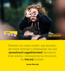 Mimo że masz już na karku sporo lat, to dla mnie nadal jesteś mały skrzat, wciąż chcę, by otworem stał przed tobą świat, bo wciąż kocham cię najbardziej na świecie, niezależnie ile masz lat, życzę ci, byś dziecinną radością zarażał innych ludzi. Cytaty O Dzieciach Az 90 Najpiekniejszych Cytatow O Dziecinstwie Aforyzmy O Dziecku Miastodzieci Pl