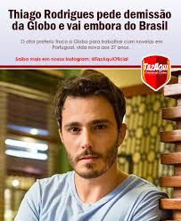 Thiago rodrigues was born on september 1, 1980 in rio de janeiro, brazil as thiago corrêa lima de azevedo rodrigues. Tazaqui Oficial Ator Thiago Rodrigues Pede Demissao Da Globo Para Ir Morar Em Portugual