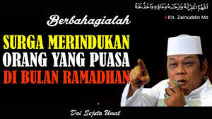 Berbahagialah Surga Merindukan Orang Yang Puasa Di Bulan Ramadhan Ceramah Kh Zainuddin Mz Youtube