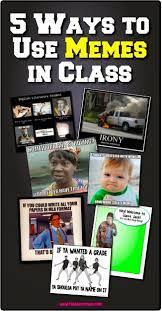 Five Ways To Use Memes To Connect With Students Classroom Memes Secondary Classroom Teaching High School