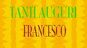 Buon compleanno, tu sei e sarai per sempre la persona più speciale di tutte per me. Tanti Auguri Francesco Buon Compleanno Happy Birthday Youtube