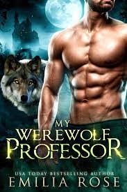 My Werewolf Professor by Emilia Rose | Goodreads
