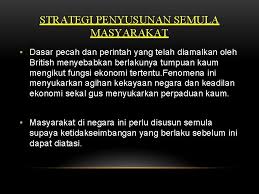 Diperkenalkan oleh inggeris iaitu dasar 'pecah' dan 'perintah' yang bermaksud pengasingan masyarakat yang terdapat di tanah melayu. Pengajian Malaysia Mpw 1123 Tajuk Cabaran Pembinaan Negara