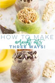 Easy Overnight Oats 3 Ways Almond Milk Chia Seeds And Oats Are The Base Ing Easy Overnight Oatmeal Recipe Overnight Oatmeal Recipes Easy Overnight Oatmeal