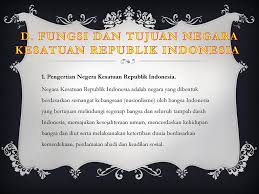 Nkri adalah negara berdaulat yang telah mendapatkan pengakuan dari dunia internasional. Tujuan Negara Kesatuan Ri Tercantum Dalam