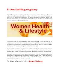 An estimated twenty percent of known pregnancies end in miscarriage. Brown Spotting Pregnancy