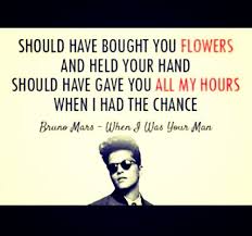 Sending Me This Video At 4am Isn T Going To Change Anything And Just Fyi He Does Buy Me Flowers And Gives Concert Quotes Bruno Mars Lyrics Hello Lyrics