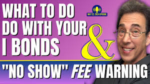 Full Show: What Clark Says You Should Do With Your I Bonds This Year and  "No Show" Fee Warning
