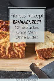 Das Beste Bananenbrot Rezept Ohne Zucker Und Mehl Bananenbrot Bananen Brot Rezepte