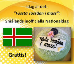 Det är dagen då alla smålänningar firar sitt ursprung och stolt påminner om det bristfälliga bruket av bokstäverna r och s. Tossdan Hashtag On Twitter