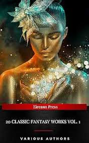 20 Classic Fantasy Works Vol. 1: Peter Pan, Alice in Wonderland, The  Wonderful Wizard of Oz, The Man Who Was Thursday... eBook : MacDonald,  George, Kingsley, Charles, Carroll, Lewis, Morris, William, Cutcliffe