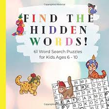 This time we challenge you to find the words hidden in puzzles below! Find The Hidden Words 61 Word Search Puzzles For Kids Ages 6 10 Keep Your Child Entertained For Hours 9798648951549 Amazon Com Au Books