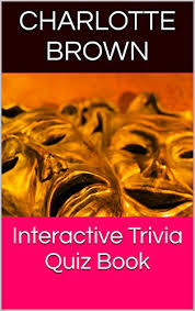 Fun trivia quizzes, word games, online trivia questions and answers for jeopardy, trivial pursuit & family feud fans. Interactive Trivia Quiz Book Ebook Brown Charlotte Amazon In Kindle Store