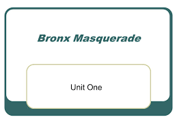 Bronx Masquerade Unit One Ppt Video Online Download