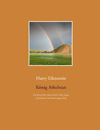 Konig Athelstan Ein Drama Uber Mutter Erde Liebe Magie Und Die Suche Nach Dem Eigenen Weg Amazon De Eilenstein Harry Bucher