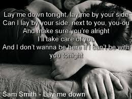 Can I Lay By Your Side Sam Smith Lay Me Down Coffee Quotes Sarcastic New Quotes Super Quotes