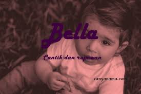 Check spelling or type a new query. Arti Nama Bella Dan Rangkaian Namanya Tanya Nama