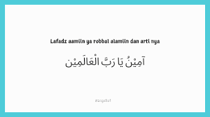 Dari informasi di atas, kita dapat melihat bahwa. Lafadz Aamiin Ya Robbal Alamin Dan Arti Nya Kidalisasi