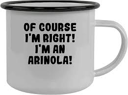 Amazon.com: Molandra Products Of Course I'm Right! I'm An Arinola! -  Stainless Steel 12Oz Camping Mug, Black : Sports & Outdoors