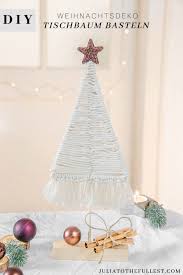 Diy Tisch Weihnachtsbaum Basteln Julia To The Fullest Weihnachtsbaum Basteln Weihnachtsdeko Tisch Weihnachtsdeko