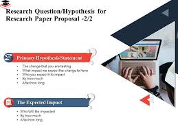 A hypothesis is a tentative statement about the relationship between two or more variables. Research Question Hypothesis For Research Paper Proposal Expected Impact Ppt Example 2015 Presentation Graphics Presentation Powerpoint Example Slide Templates