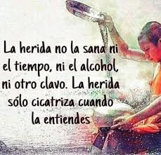 La Herida Cicatriza Cuando La Entiendes Frases De Sabiduria Frases Sabias Frases Motivadoras