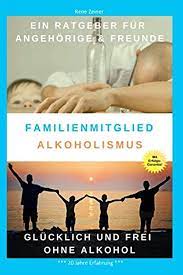 Familienmitglied Alkoholismus: Alkoholsucht in der Familie -  Alkoholabhängigkeit erkennen und behandeln (German Edition) : Zeiner, Rene:  Amazon.sg: Books