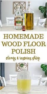 3 Ingredient Homemade Wood Floor Polish Recipe Mom 4 Real Wood Floor Polish Diy Wood Floor Cleaner Diy Wood Floors