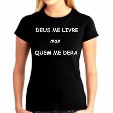 Camiseta Deus Me Livre Mais Quem Me Dera Camisetas Com Frases Legais Tecido 100 Algodao Temos Todos Os Tamanhos Frases Para Camisetas Camisetas Legais Camisetas Femininas