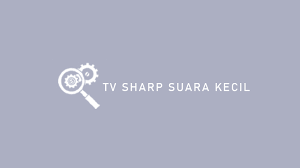 Maybe you would like to learn more about one of these? Tv Sharp Suara Kecil Penyebab Cara Mengatasi