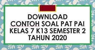 Materi ukk atau pat diambilkan dari materi pelajaran semester dua (genap). Download Contoh Soal Pat Pai Kelas 7 K13 Semester 2 Tahun 2020 Beritapppk Com