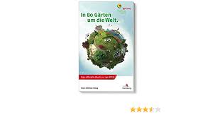 Die gärten von marqueyssac befinden sich auf einem felssporn 130 meter oberhalb der dordogne, von dem man einen panoramablick auf die umliegenden ortschaften hat. In 80 Garten Um Die Welt Das Offizielle Buch Zur Igs 2013 Amazon De Ellert Richter Verlag Hg Bucher