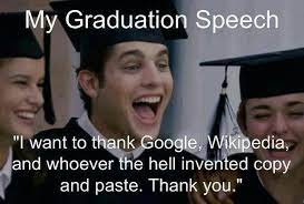 My Graduation Speech I Want To Thank Google Wikipedia And Whoever The He Ll Invented Copy And Paste Thank You Lol Graduation Speech Funny Quotes Funny