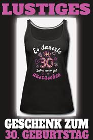 30 Geburtstag 30 Jahre 30er Dreissig Geschenk Frau Frauen Premium Tank Top Geschenk Ideal In 2020 30 Geburtstag Frau Geschenk 30 Geburtstag Frau Geburtstag Geschenke Frauen