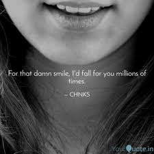 Maybe you would like to learn more about one of these? For That Damn Smile I D Quotes Writings By Ankit Pendro Yourquote