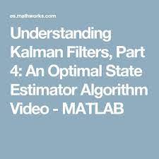 Understanding Kalman Filters Part 4 An Optimal State Estimator Algorithm Video Matlab Kalman Filter Algorithm Optimization