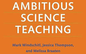 Ambitious Science Teaching by Mark Windschitl (2018; 3rd printing)