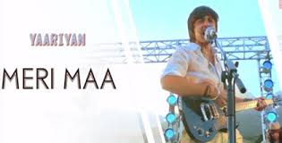 Meri Maa Lyrics Yaariyan Lyrics meri maa lyrics yaariyan lyrics