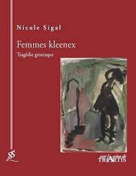 Femmes kleenex ; tragédie grotesque - Nicole Sigal - Triartis - Poche -  Place des Libraires