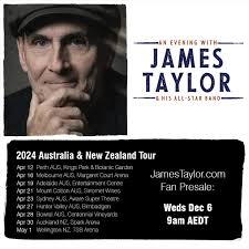 2024 DATES ANNOUNCED! James and his All-Star Band will play 9 shows in  Australia and New Zealand in Spring 2024. JamesTaylor.com fan presales for  all dates start Wednesday, December 6 at 9am AEDT.