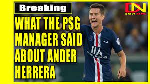 Start date may 3, 2020. Psg Manager Thomas Says Ander Herrera Died In The Dressing Room Youtube