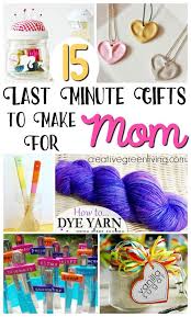 Last Minute Diy Birthday Gift Ideas For Mom 15 Last Minute Gifts To Make For Mom Birthday Gifts For Grandma Diy Birthday Gifts For Mom Diy Gifts For Mom