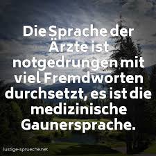 Die Sprache Der Arzte Ist Notgedrungen Mit Viel Fremdworten Durchsetzt Es Ist Lustige Sprueche Net