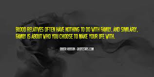 Top 56 Quotes About Can T Choose Your Family Famous Quotes Sayings About Can T Choose Your Family