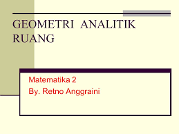 Untuk lebih jelasnya perhatikan contoh soal dan pembahasannya dibawah ini. Geometri Analitik Ruang Matematika 2 By Retno Anggraini Ppt Download